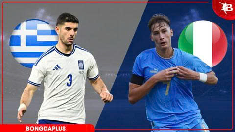  Nhận định bóng đá Hy Lạp vs Italia, 02h00 ngày 8/6: Sức trẻ vươn mình