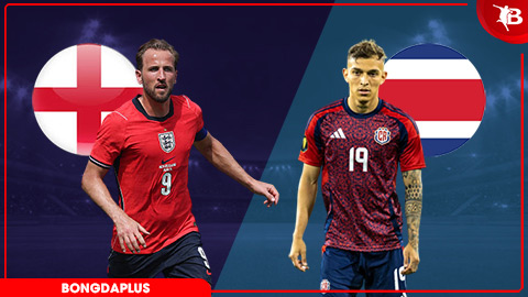  Nhận định bóng đá Anh vs Costa Rica, 03h00 ngày 11/6: Tam sư thắng nhẹ