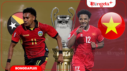 Nhận định bóng đá Timor Leste vs Việt Nam, 20h30 ngày 24/7: Chờ khúc khải hoàn ca