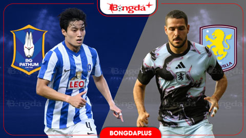  Nhận định bóng đá Pathum United vs Aston Villa, 19h30 ngày 4/8: Tưng bừng bàn thắng