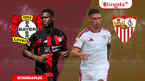  Nhận định bóng đá Leverkusen vs Sevilla, 20h30 ngày 8/8: Niềm vui cho đội bóng sao gốc Việt
