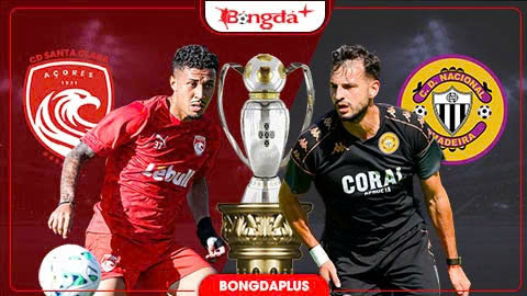  Nhận định bóng đá Santa Clara vs Nacional, 02h15 ngày 11/8: Giăng bẫy chờ khách