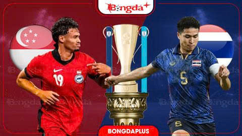  Nhận định bóng đá Singapore vs Thái Lan, 20h00 ngày 15/8: Đừng đùa với Singapore