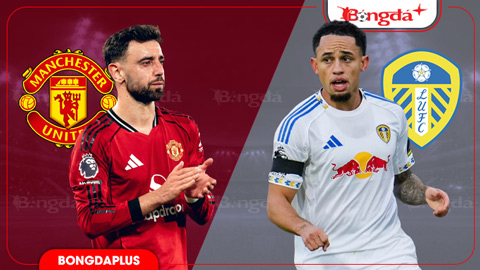  Nhận định bóng đá MU vs Leeds, 01h30 ngày 13/8: Derby tưng bừng