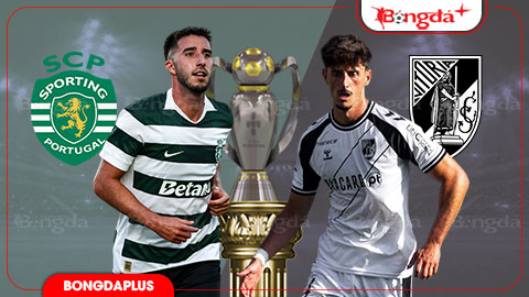  Nhận định bóng đá Sporting Lisbon vs Vitoria Guimaraes, 02h15 ngày 15/8: Sporting Lisbon phải thắng