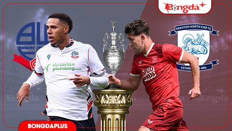  Nhận định bóng đá Bolton vs Preston North End, 18h30 ngày 15/8: Sức bật tân binh