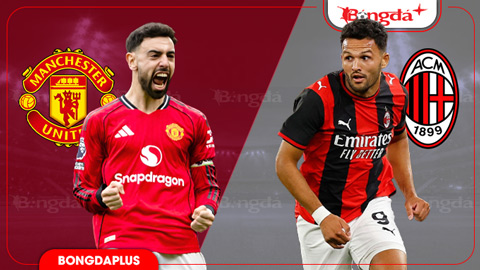  Nhận định bóng đá MU vs AC Milan, 21h45 ngày 15/8: Gieo sầu cho Amorim!