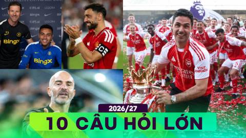  Top 10 câu hỏi lớn định hình Premier League 2026/27