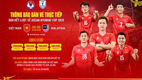 VFF thông báo kế hoạch bán vé trực tiếp trận Việt Nam vs Malaysia 
