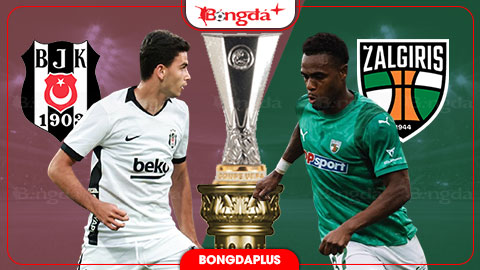  Nhận định bóng đá Besiktas vs Kauno Zalgiris, 00h00 ngày 21/8: Đòn phủ đầu của Besiktas