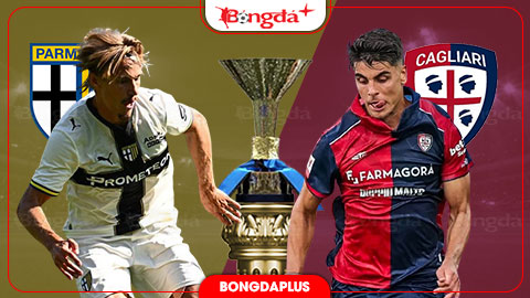  Nhận định bóng đá Parma vs Cagliari, 01h45 ngày 23/8: Hòa nhẹ ngày ra quân