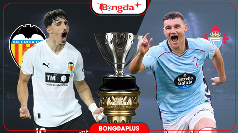  Nhận định bóng đá Valencia vs Celta Vigo, 00h30 ngày 23/8: Chia điểm tại Mestalla