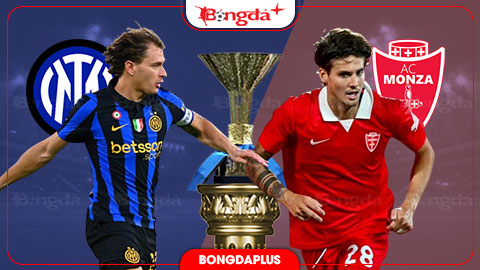  Nhận định bóng đá Inter vs Monza, 23h30 ngày 22/8: Dớp ra quân của nhà ĐKVĐ