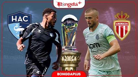  Nhận định bóng đá Le Havre vs Monaco, 22h15 ngày 23/8: Bất phân thắng bại