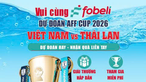  Dự đoán TRÚNG THƯỞNG Chung kết AFF Cup 2026: Việt Nam vs Thái Lan 