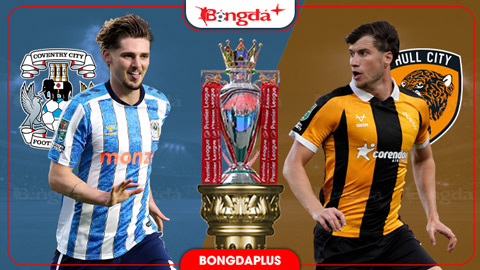  Nhận định bóng đá Coventry vs Hull, 21h00 ngày 29/8: Áp lực lớn cho thày trò Lampard