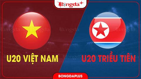  Nhận định bóng đá U20 Việt Nam vs U20 Triều Tiên, 19h00 ngày 31/8: Vượt qua núi cao