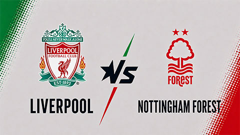  Trực tiếp Liverpool vs Nottingham, 18h30 ngày 29/8, vòng 2 Premier League