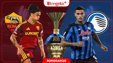  Nhận định bóng đá Roma vs Atalanta, 01h45 ngày 6/9: Quỳ gối trước Bầy sói
