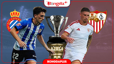  Nhận định bóng đá Espanyol vs Sevilla, 02h00 ngày 7/9: Ca khúc khải hoàn