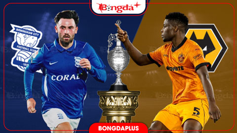  Nhận định bóng đá Birmingham vs Wolves, 18h00 ngày 6/9: Wolves giành 3 điểm