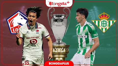  Nhận định bóng đá Lille vs Betis, 02h00 ngày 9/9: Pierre-Mauroy dễ đến khó về!