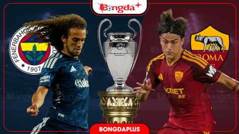  Nhận định bóng đá Fenerbahce vs Roma, 23h45 ngày 10/9: Roma bay cao