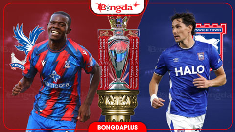  Nhận định bóng đá Crystal Palace vs Ipswich, 21h00 ngày 12/9: Đại bàng tìm lại sự tự tin