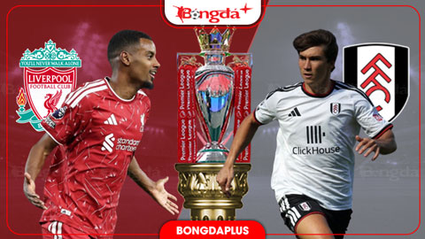  Nhận định bóng đá Liverpool vs Fulham, 21h00 ngày 12/9: Liverpool thắng chênh tối thiểu 2 bàn!