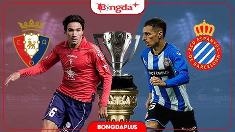  Nhận định bóng đá Osasuna vs Espanyol, 21h15 ngày 12/9: Chủ nhà vui chiến thắng