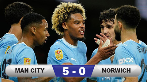  Kết quả Man City 5-0 Norwich: Man xanh vào vòng 1/8 Cúp Liên đoàn