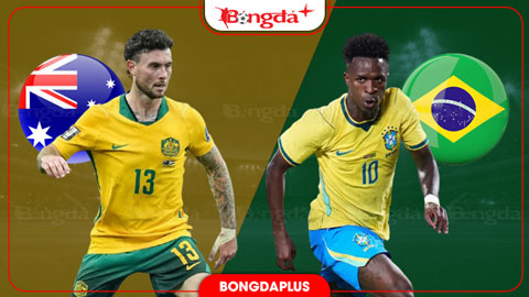  Nhận định bóng đá Australia vs Brazil, 17h00 ngày 25/9: Không dễ cho Selecao