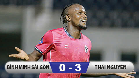  Kết quả Bình Minh Sài Gòn 0-3 Thái Nguyên: Khác biệt của ngoại binh Mansaray!