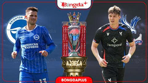  Nhận định bóng đá Brighton vs Crystal Palace, 20h00 ngày 18/10: Tạm chiếm ngôi nhì bảng