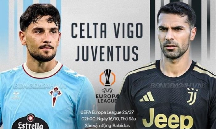  Nhận định Celta Vigo vs Juventus 02h00 ngày 16/10: Chủ-khách chia điểm